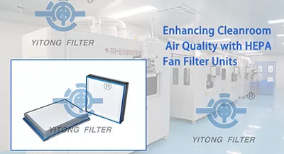 Enhancing Cleanroom Air Quality with HEPA Fan Filter Units